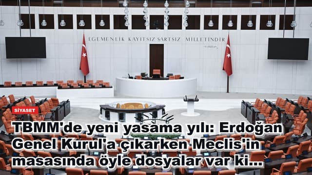 TBMM'de yeni yasama yılı: Erdoğan Genel Kurul'a çıkarken Meclis'in masasında öyle dosyalar var ki...