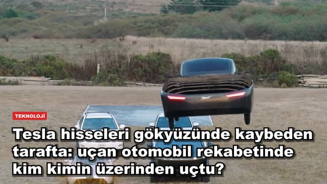 Tesla hisseleri gökyüzünde kaybeden tarafta: uçan otomobil rekabetinde kim kimin üzerinden uçtu?
