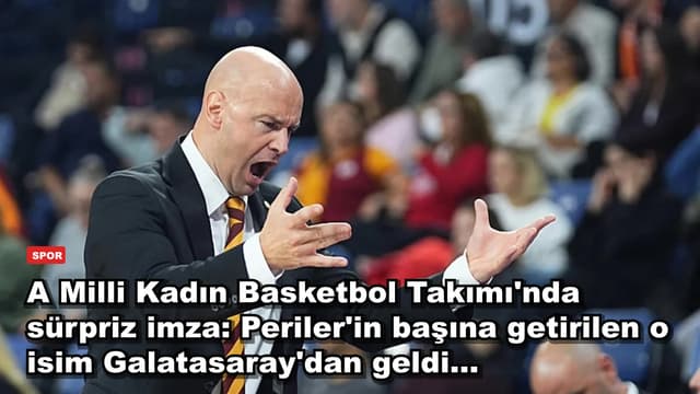 A Milli Kadın Basketbol Takımı'nda sürpriz imza: Periler'in başına getirilen o isim Galatasaray'dan geldi...
