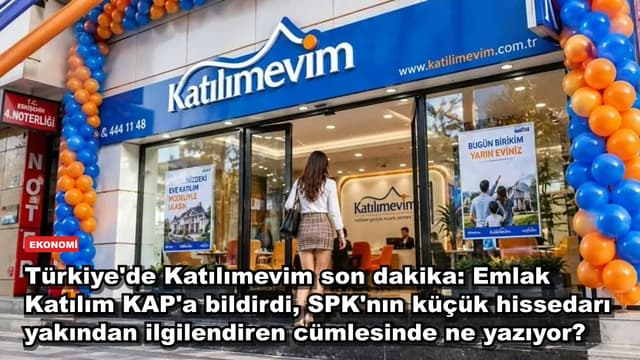 Türkiye'de Katılımevim son dakika: Emlak Katılım KAP'a bildirdi, SPK'nın küçük hissedarı yakından ilgilendiren cümlesinde ne yazıyor?