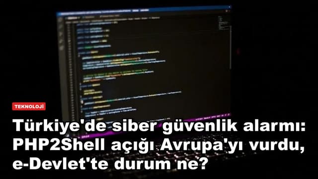 Türkiye'de siber güvenlik alarmı: PHP2Shell açığı Avrupa'yı vurdu, e-Devlet'te durum ne?