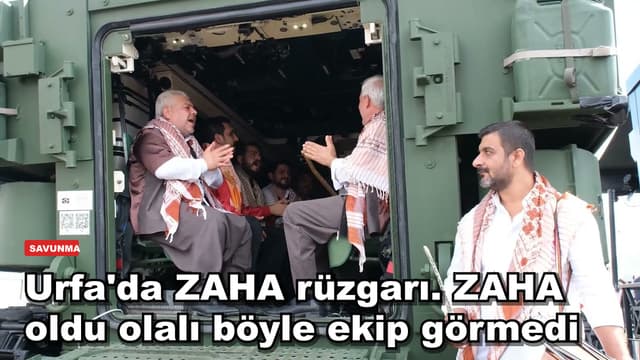 Urfa'da ZAHA rüzgarı. ZAHA oldu olalı böyle ekip görmedi