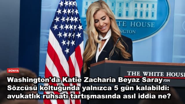 Washington'da Katie Zacharia Beyaz Saray Sözcüsü koltuğunda yalnızca 5 gün kalabildi: avukatlık ruhsatı tartışmasında asıl iddia ne?