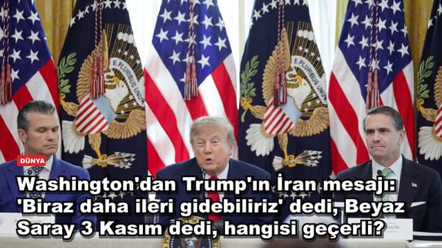 Washington'dan Trump'ın İran mesajı: 'Biraz daha ileri gidebiliriz' dedi, Beyaz Saray 3 Kasım dedi, hangisi geçerli?