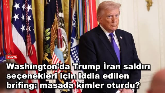 Washington'da Trump İran saldırı seçenekleri için iddia edilen brifing: masada kimler oturdu?