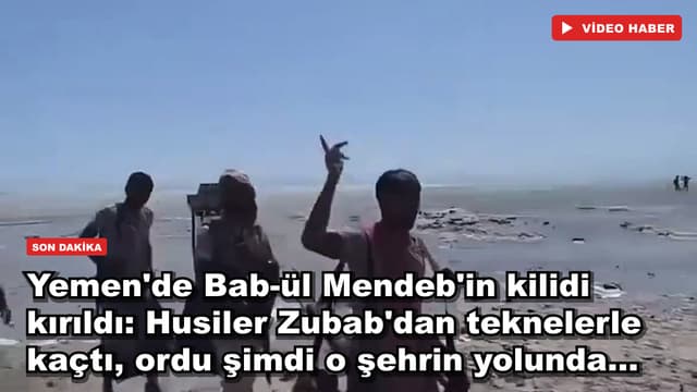 Yemen'de Bab-ül Mendeb'in kilidi kırıldı: Husiler Zubab'dan teknelerle kaçtı, ordu şimdi o şehrin yolunda...