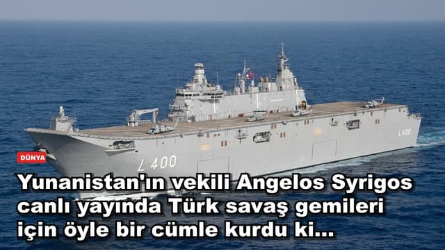 Yunanistan'ın vekili Angelos Syrigos canlı yayında Türk savaş gemileri için öyle bir cümle kurdu ki…