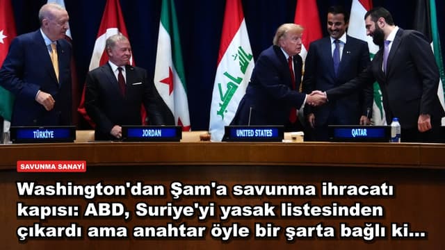 Washington'dan Şam'a savunma ihracatı kapısı: ABD, Suriye'yi yasak listesinden çıkardı ama anahtar öyle bir şarta bağlı ki...