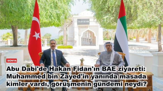 Abu Dabi'de Hakan Fidan'ın BAE ziyareti: Muhammed bin Zayed'in yanında masada kimler vardı, görüşmenin gündemi neydi?
