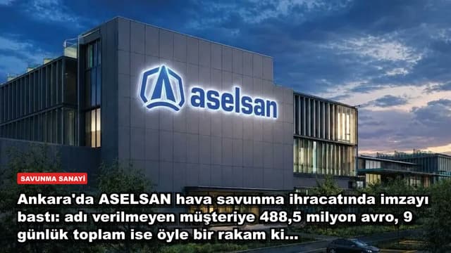 Ankara'da ASELSAN hava savunma ihracatında imzayı bastı: adı verilmeyen müşteriye 488,5 milyon avro, 9 günlük toplam ise öyle bir rakam ki...