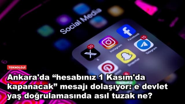 Ankara'da “hesabınız 1 Kasım'da kapanacak” mesajı dolaşıyor: e devlet yaş doğrulamasında asıl tuzak ne?