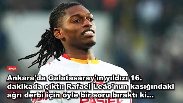 Ankara'da sakatlanan Leão için resmi rapor geldi: Fenerbahçe derbisine yetişecek mi?
