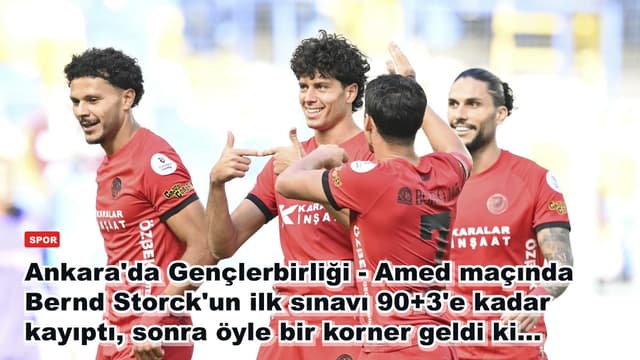 Ankara'da Gençlerbirliği - Amed maçında Bernd Storck'un ilk sınavı 90+3'e kadar kayıptı, sonra öyle bir korner geldi ki...