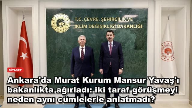 Ankara'da Murat Kurum Mansur Yavaş'ı bakanlıkta ağırladı: iki taraf görüşmeyi neden aynı cümlelerle anlatmadı?