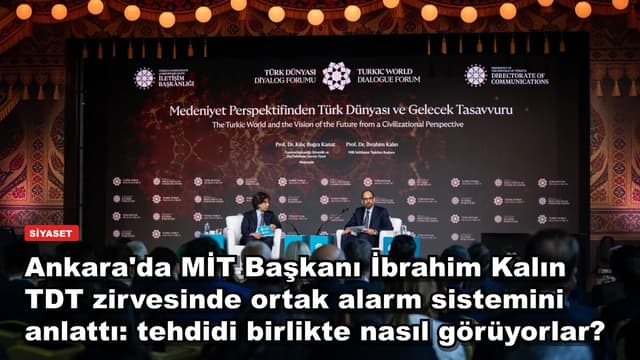 Ankara'da MİT Başkanı İbrahim Kalın TDT zirvesinde ortak alarm sistemini anlattı: tehdidi birlikte nasıl görüyorlar?