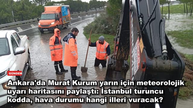 Ankara'da Murat Kurum yarın için meteorolojik uyarı haritasını paylaştı: İstanbul turuncu kodda, hava durumu hangi illeri vuracak?