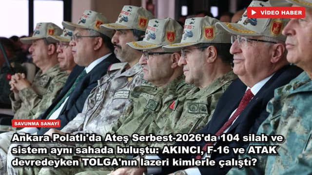 Ankara Polatlı'da Ateş Serbest-2026'da 104 silah ve sistem aynı sahada buluştu: AKINCI, F-16 ve ATAK devredeyken TOLGA'nın lazeri kimlerle çalıştı?