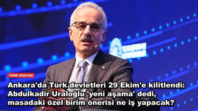 Ankara'da Türk devletleri 29 Ekim'e kilitlendi: Abdulkadir Uraloğlu 'yeni aşama' dedi, masadaki özel birim önerisi ne iş yapacak?