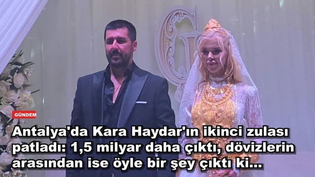 Antalya'da Kara Haydar'ın ikinci zulası patladı: 1,5 milyar daha çıktı, dövizlerin arasından ise öyle bir şey çıktı ki...