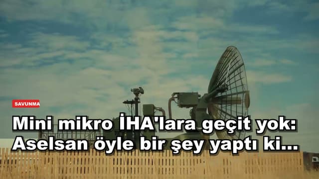 Mini mikro İHA'lara geçit yok: Aselsan öyle bir şey yaptı ki...