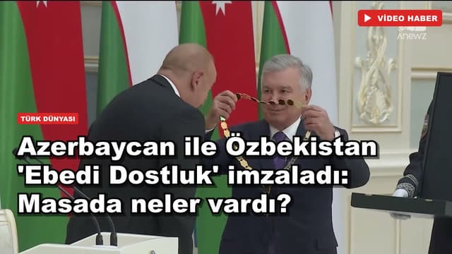 Azerbaycan ile Özbekistan 'Ebedi Dostluk' imzaladı: Masada neler vardı?