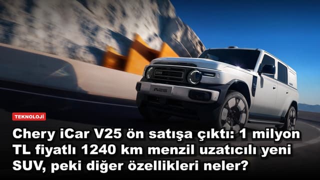 Chery iCar V25 ön satışa çıktı: 1 milyon TL fiyatlı 1240 km menzil uzatıcılı yeni SUV, peki diğer özellikleri neler?