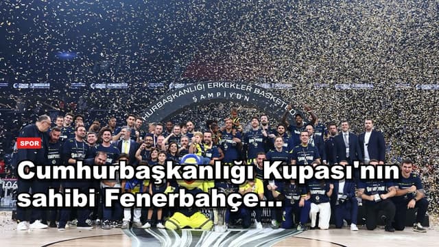 Cumhurbaşkanlığı Kupası'nın sahibi Fenerbahçe...