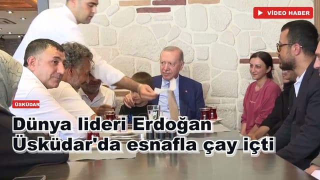 Dünya lideri Recep Tayyip Erdoğan Üsküdar'da esnafla çay içti
