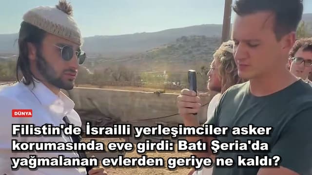 Filistin'de İsrailli yerleşimciler asker korumasında eve girdi: Batı Şeria'da yağmalanan evlerden geriye ne kaldı?