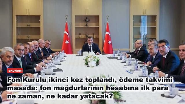 Fon Kurulu ikinci kez toplandı, ödeme takvimi masada: fon mağdurlarının hesabına ilk para ne zaman, ne kadar yatacak?