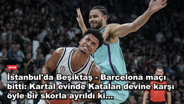 İstanbul'da Beşiktaş - Barcelona maçı bitti: Kartal evinde Katalan devine karşı öyle bir skorla ayrıldı ki...