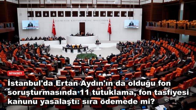 İstanbul'da fon soruşturmasında 11 kişi tutuklandı: Ertan Aydın'ın kararı belli oldu mu?