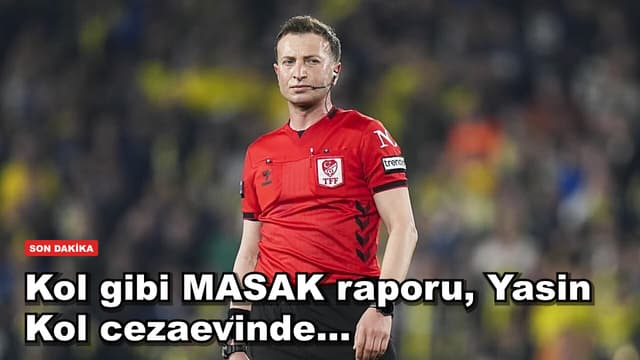 Kol gibi MASAK raporu, Yasin Kol cezaevinde...