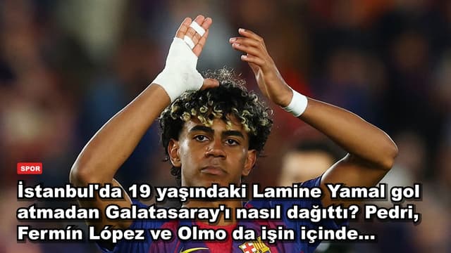 İstanbul'da 19 yaşındaki Lamine Yamal gol atmadan Galatasaray'ı nasıl dağıttı? Pedri, Fermín López ve Olmo da işin içinde...
