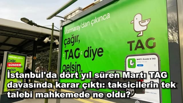 İstanbul'da dört yıl süren Martı TAG davasında karar çıktı: taksicilerin tek talebi mahkemede ne oldu?