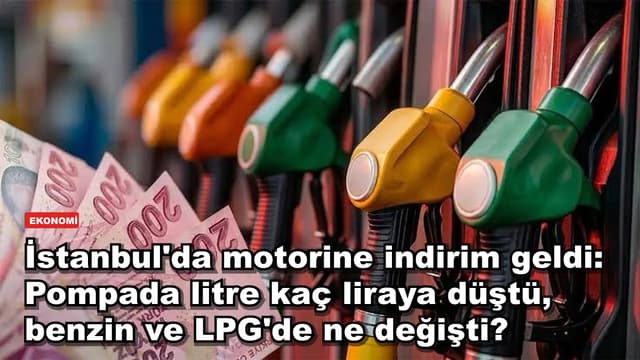 İstanbul'da motorine indirim geldi: Pompada litre kaç liraya düştü, benzin ve LPG'de ne değişti?