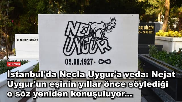 İstanbul'da Necla Uygur'a veda: Nejat Uygur'un eşinin yıllar önce söylediği o söz yeniden konuşuluyor...