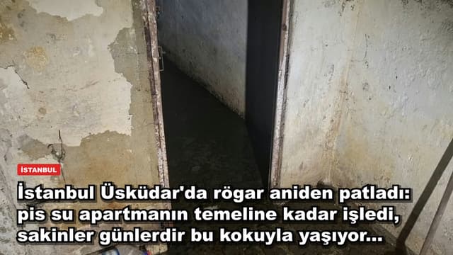 İstanbul Üsküdar'da rögar aniden patladı: pis su apartmanın temeline kadar işledi, sakinler günlerdir bu kokuyla yaşıyor...