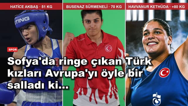 Sofya'da ringe çıkan Türk kızları Avrupa'yı öyle bir salladı ki...