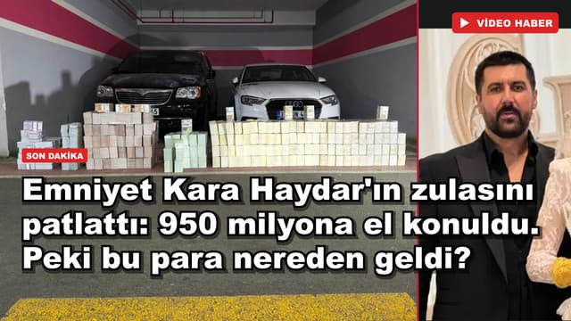 Emniyet Kara Haydar'ın zulasını patlattı: 950 milyona el konuldu. Peki bu para nereden geldi?