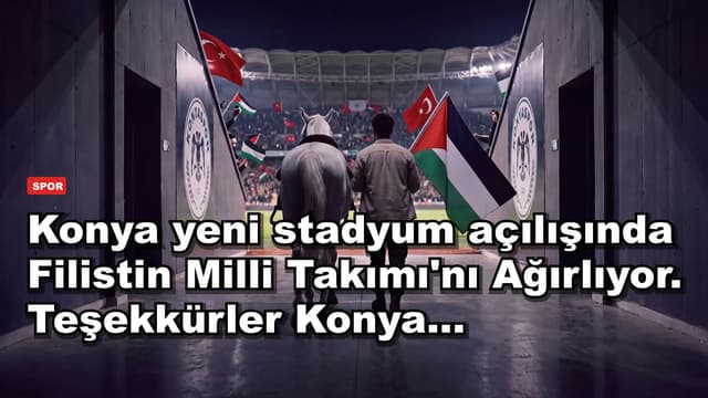 Konya yeni stadyum açılışında Filistin Milli Takımı'nı Ağırlıyor. Teşekkürler Konya...