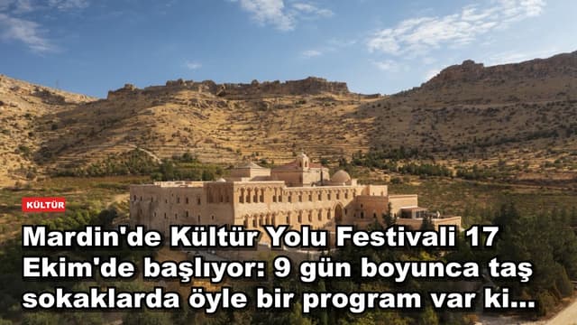 Mardin'de Kültür Yolu Festivali 17 Ekim'de başlıyor: 9 gün boyunca taş sokaklarda öyle bir program var ki...
