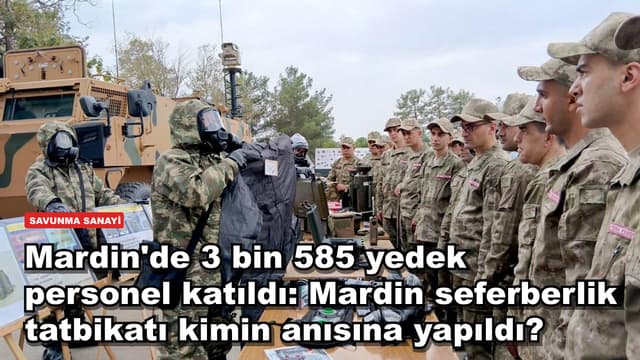 Mardin'de 3 bin 585 yedek personel katıldı: Mardin seferberlik tatbikatı kimin anısına yapıldı?