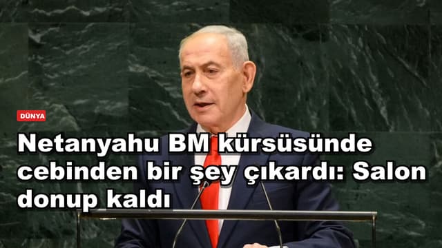 Netanyahu BM kürsüsünde cebinden bir şey çıkardı: Salon donup kaldı