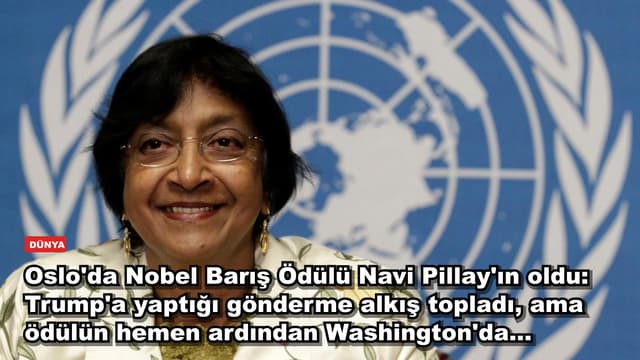 Oslo'da Nobel Barış Ödülü Navi Pillay'ın oldu: Trump'a yaptığı gönderme alkış topladı, ama ödülün hemen ardından Washington'da...