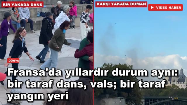Fransa'da yıllardır durum aynı: bir taraf dans, vals; bir taraf yangın yeri