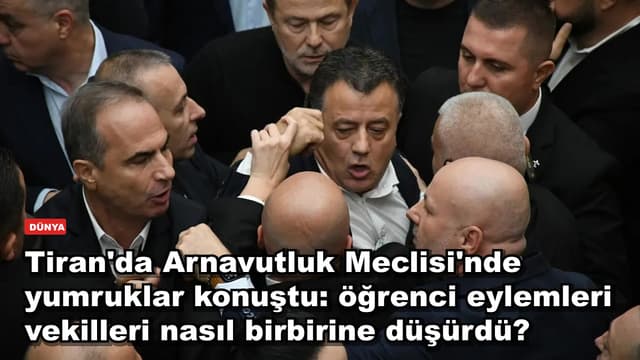 Tiran'da Arnavutluk Meclisi'nde yumruklar konuştu: öğrenci eylemleri vekilleri nasıl birbirine düşürdü?