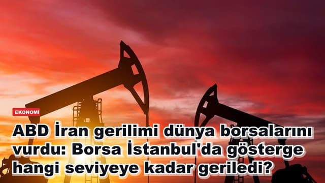 ABD İran gerilimi dünya borsalarını vurdu: Borsa İstanbul'da gösterge hangi seviyeye kadar geriledi?