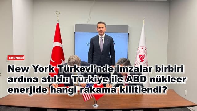 New York Türkevi'nde imzalar birbiri ardına atıldı: Türkiye ile ABD nükleer enerjide hangi rakama kilitlendi?