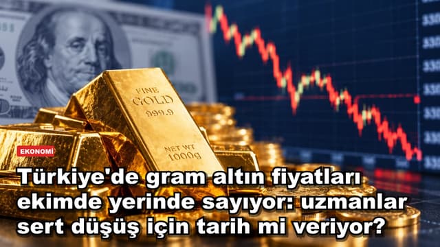 Türkiye'de gram altın fiyatları ekimde yerinde sayıyor: uzmanlar sert düşüş için tarih mi veriyor?